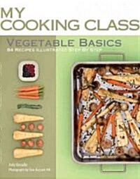 Vegetable Basics: 84 Recipes Illustrated Step by Step (Paperback)