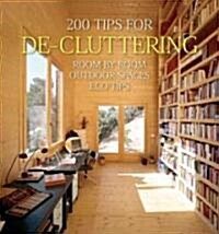 200 Tips for de-Cluttering: Room by Room, Including Outdoor Spaces and Eco Tips (Hardcover)