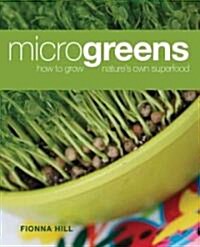 Microgreens: How to Grow Natures Own Superfood (Paperback)