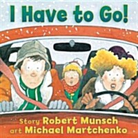 I Have to Go! (Board Books)