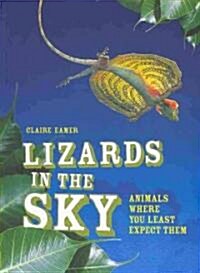 Lizards in the Sky: Animals Where You Least Expect Them (Paperback)