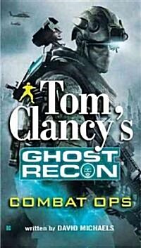 Tom Clancys Ghost Recon: Combat Ops (Mass Market Paperback)