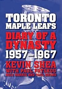 Toronto Maple Leafs: Diary of a Dynasty, 1957-1967 (Paperback)