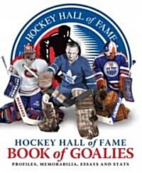 Hockey Hall of Fame Book of Goalies (Hardcover)
