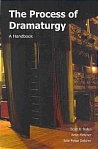 The Process of Dramaturgy: A Handbook (Paperback)