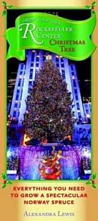 Grow Your Own Rockefeller Center Christmas Tree: Everything You Need to Grow a Spectacular Norway Spruce [With 20-30 Seeds, Coir Pot, Greenhouse Tube] (Other)