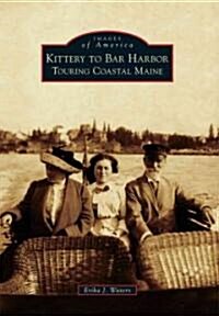 Kittery to Bar Harbor: Touring Coastal Maine (Paperback)