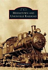 Middletown and Unionville Railroad (Paperback)