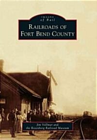 Railroads of Fort Bend County (Paperback)