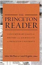 The Princeton Reader: Contemporary Essays by Writers and Journalists at Princeton University (Paperback)