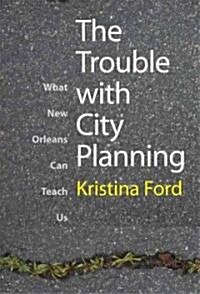 The Trouble with City Planning (Hardcover)