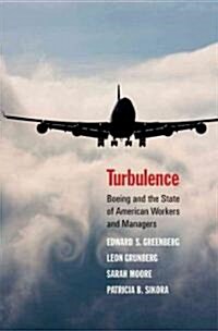 Turbulence: Boeing and the State of American Workers and Managers (Hardcover)