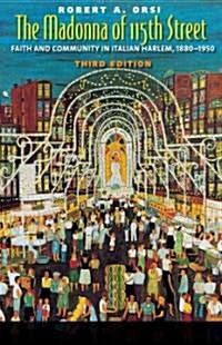 The Madonna of 115th Street: Faith and Community in Italian Harlem, 1880-1950 (Paperback)