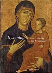 Byzantium: From Antiquity to the Renaissance (Paperback)