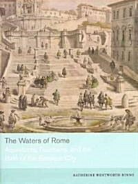 The Waters of Rome: Aqueducts, Fountains, and the Birth of the Baroque City (Hardcover)