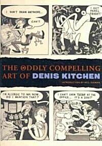 The Oddly Compelling Art of Denis Kitchen (Hardcover)