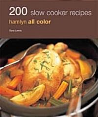 200 Slow Cooker Recipes : Hamlyn All Color Cookboo (Paperback)