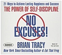 No Excuses!: The Power of Self-Discipline: 21 Ways to Achieve Lasting Happiness and Success (Audio CD)