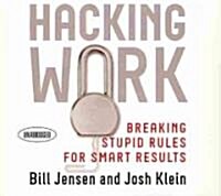 Hacking Work: Breaking Stupid Rules for Smart Results (Audio CD)