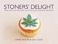 Stoners Delight: Space Cakes, Pot Brownies, and Other Tasty Cannabis Creations (Hardcover)