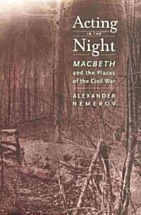 Acting in the Night: Macbeth and the Places of the Civil War (Hardcover)