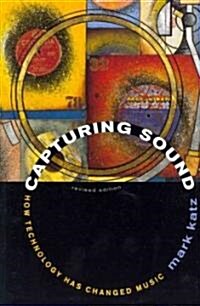 Capturing Sound: How Technology Has Changed Music (Paperback, First Edition)