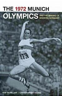 The 1972 Munich Olympics and the Making of Modern Germany: Volume 42 (Paperback)