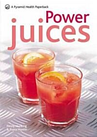 Power Juices : 50 Nutritious Juices for Exercis (Paperback)