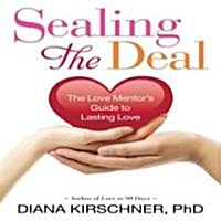 Sealing the Deal: The Love Mentors Guide to Lasting Love (Audio CD)