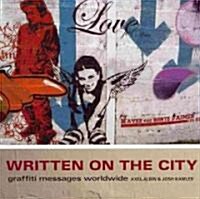 Written on the City: Graffiti Messages Worldwide (Paperback)
