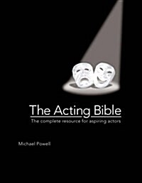 The Acting Bible: The Complete Resource for Aspiring Actors (Hardcover, For the Us & Ca)