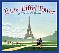 E Is for Eiffel Tower: A France Alphabet (Hardcover)