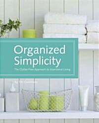 Organized Simplicity: The Clutter-Free Approach to Intentional Living (Spiral)