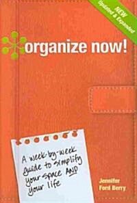 [중고] Organize Now!: A Week-By-Week Guide to Simplify Your Space and Your Life! (Spiral, Updated, Expand)