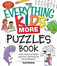 The Everything Kids More Puzzles Book: From Mazes to Hidden Pictures - And Hours of Fun in Between (Paperback)