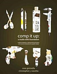 Comp It Up: A Studio Skills Foundation (Paperback)