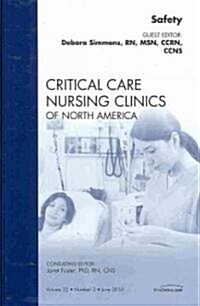 Safety, An Issue of Critical Care Nursing Clinics (Hardcover)