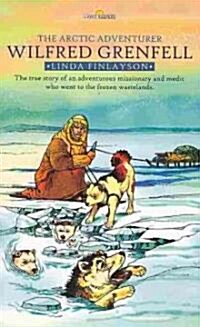 Wilfred Grenfell : Arctic Adventurer (Paperback)