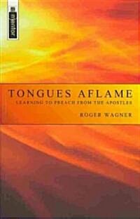 Tongues Aflame : Learning to Preach from the Apostles (Paperback)