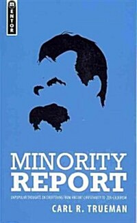 Minority Report : Unpopular Thoughts on Everything from Ancient Christianity to Zen Calvinism (Paperback)