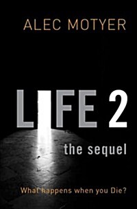 Life 2: The Sequel : What happens when you die? (Paperback)