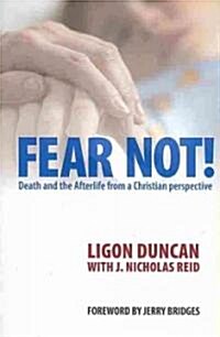 Fear Not!: Death and the Afterlife from a Christian Perspective (Paperback)