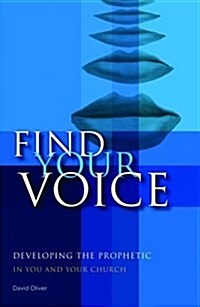 Find your Voice : Developing the Prophetic in you and your Church (Paperback)