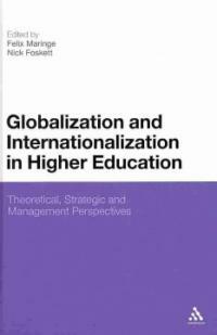 Globalization and internationalization in higher education : theoretical, strategic and management perspectives