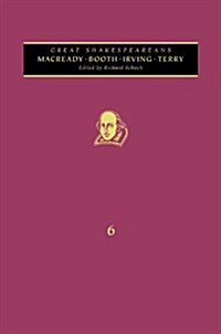 Macready, Booth, Terry, Irving: Great Shakespeareans: Volume VI (Hardcover)