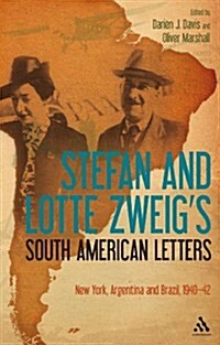 Stefan and Lotte Zweigs South American Letters: New York, Argentina and Brazil, 1940-42 (Paperback)