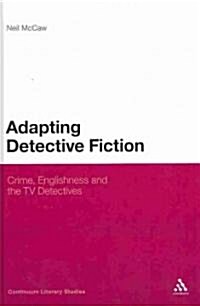 Adapting Detective Fiction: Crime, Englishness and the TV Detectives (Hardcover)