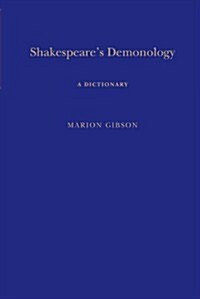 Shakespeares Demonology : A Dictionary (Hardcover)