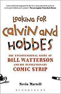 Looking for Calvin and Hobbes: The Unconventional Story of Bill Watterson and His Revolutionary Comic Strip (Paperback)