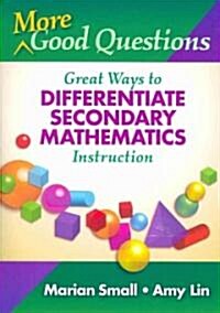More Good Questions: Great Ways to Differentiate Secondary Mathematics Instruction (Paperback)